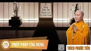 Ai Xem Tiền Tài Danh Lợi Là Giả Tạm - Thầy Thích Phước Tiến mới nhất 2019