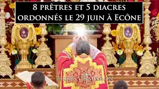 8 pr&ecirc;tres et 5 diacres ordonn&eacute;s le 29 juin &agrave; Ec&ocirc;ne - Terres de Mission n&deg;272 - TVL