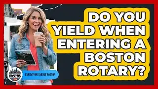 Do You Yield When Entering a Boston Rotary?