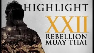 Rebellion Muaythai 22/ HIGHLIGHT