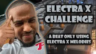 ElectraX Challenge: Making a A Beat with ElectraX Melodies