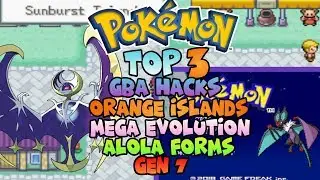 Top 3 Pokemon Hacks With Mega Evolutions,Orange Islands,Alola Forms Gen7,Fairy Type
