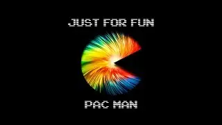 Just For Fun - Pac Man