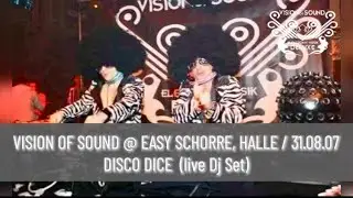 DISCO DICE (live DJ Set) @ VISION OF SOUND (31.08.07)