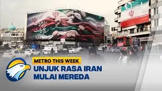 Kondisi Keamanan di Iran Berangsur Normal Pascakerusuhan - [Metro This Week]