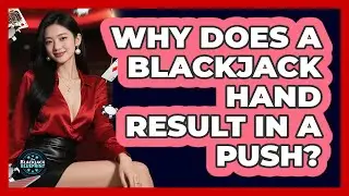 Why Does A Blackjack Hand Result In A Push? - The Blackjack Blueprint
