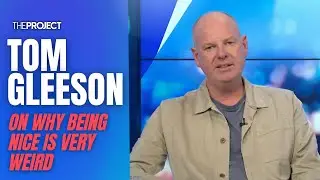 Comedian Tom Gleeson On Why Being Nice Is Very Weird