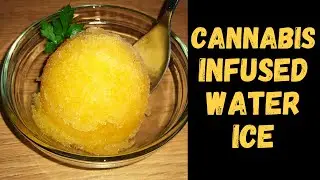 We made Cannabis Infused Water Ice | No machine