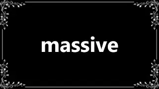 Massive - Definition and How To Pronounce