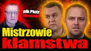 Mistrzowie kłamstwa. Płk Piotr WR0ŃSKI o kłamstwach Nawrockiego, Nisztora i propagandzie PiS
