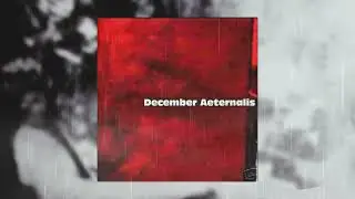 December Aeternalis - I Slept With Glass in My Mouth (full)