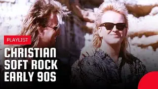 Christian Soft Rock - Early 90s | Playlist