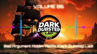 Bad Argument Riddim Remix (Dark Dubstep Lad)