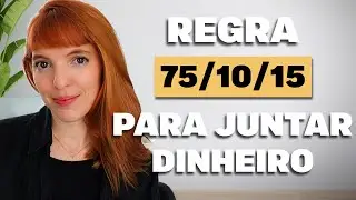 75/10/15 - m&eacute;todo simples para economizar e investir dinheiro como os top 1%