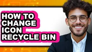 How to Change Icon Recycle Bin - Step by Step