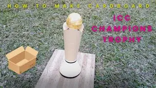 HOW TO MAKE ICC CHAMPIONS TROPHY WITH CARDBOARD
