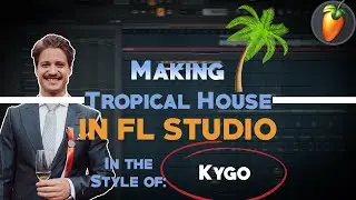 Making Tropical House  in FL Studio 🌴(Kygo Style) FREE FLP 🔥