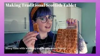 Making traditional Scottish tablet & Story time about the Wedding/Honeymoon