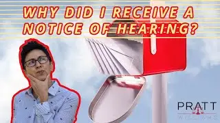 Pratt Law Corporation Why Did I Receive A Notice of Hearing and What Do I Need To Do