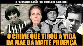 O CR!ME FAMILIAR QUE MUDOU A VIDA DA ATRIZ MAITÊ PROENÇA