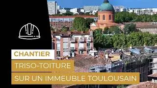 Rénovation d’un immeuble Toulousain avec TRISO-TOITURE | ACTIS Isolation