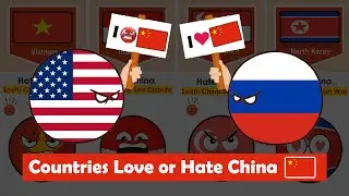 Why Countries Love or Hate China
