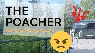 The POACHER and The one that got away?? WHAT???🎣😡