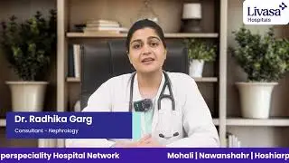 World-Class Nephrology Care with Dr. Radhika Garg at Livasa Hospital Amritsar