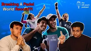 The 41-Hour World Record Padel Challenge + World Cup Pairs Recap | The Off-Court Podcast Ep.26