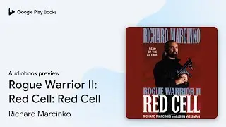 Rogue Warrior II: Red Cell: Red Cell by Richard Marcinko &middot; Audiobook preview