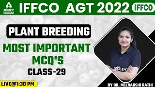 IFFCO AGT Vacancy 2022 | Plant Breeding | Class 29 | Most Important MCQs | Dr. Meenakshi Rathi
