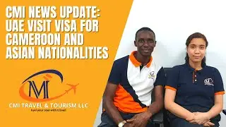 UAE VISIT VISA FOR CAMEROON AND ASIAN NATIONALITIES / CMI TRAVEL & TOURISM LLC