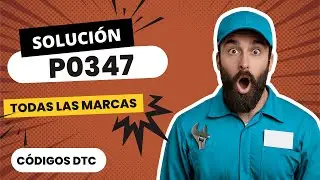 ⚠️ DTC P0347: Qu&eacute; Significa y SOLUCI&Oacute;N【Actualizado 2025】⚠️