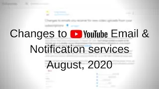 YouTube Changes to Notifications and Emails. August, 2020
