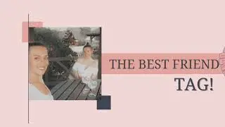 2020 | best friend tag!