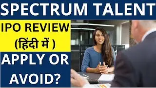 Spectrum Talent Management IPO Review - Apply Or Avoid?
