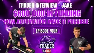 The Real Talk Trader - Episode Four - $600,000 IN FUNDING and How Automation Made it Possible