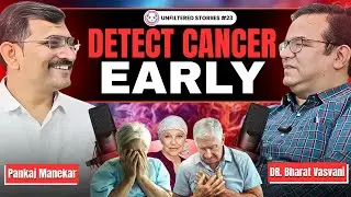 How to Prevent, Detect & Treat Cancer Early | ft. Dr. Bharat Vasvani | by Pankaj Manekar