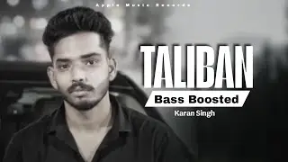 Taliban Bass Boosted || Karan Singh|| New Punjabi Song|| Apple Music Records 