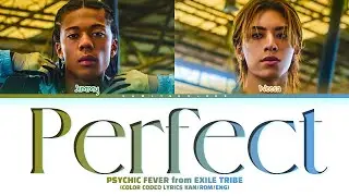 PSYCHIC FEVER from EXILE TRIBE 'Perfect (feat. JIMMY & WEESA)' (Color Coded Lyrics Kan|Rom|Eng)