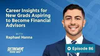 Career Insights for New Grads Aspiring to Become Financial Advisors with Raphael Hanna