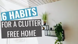 6 Easy Daily Habits for a Clutter Free Home