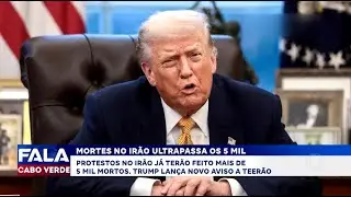 Protestos já ultrapassam 5 mil mortos no Irão e Trump manda aviso | Fala CV - Internacionais