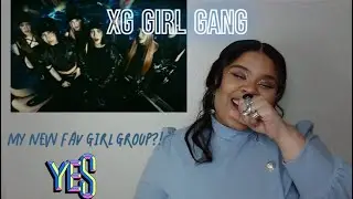 First Time Reaction to XG - Girl Gang