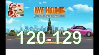 MY HOME - DESIGN DREAMS | Story Gameplay Walkthrough | level [#120 - 129]