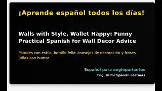 Walls with Style, Wallet Happy: Funny Practical Spanish for Wall Decor Advice