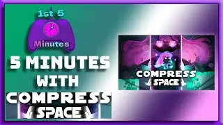 5 Minutes with Compress(space)