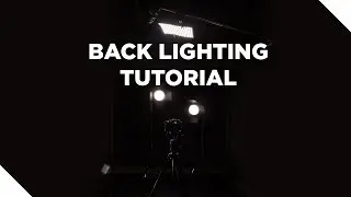 Lighting Tutorial: How to Create Dramatic Backlighting