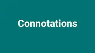 'Connotations' Meaning and Pronunciation