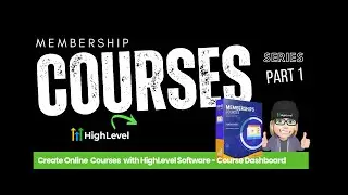 Part 1 - Create Online Courses for HighLevel's Membership Courses
